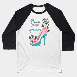 Princesses Are Born In September Baseball T-Shirt